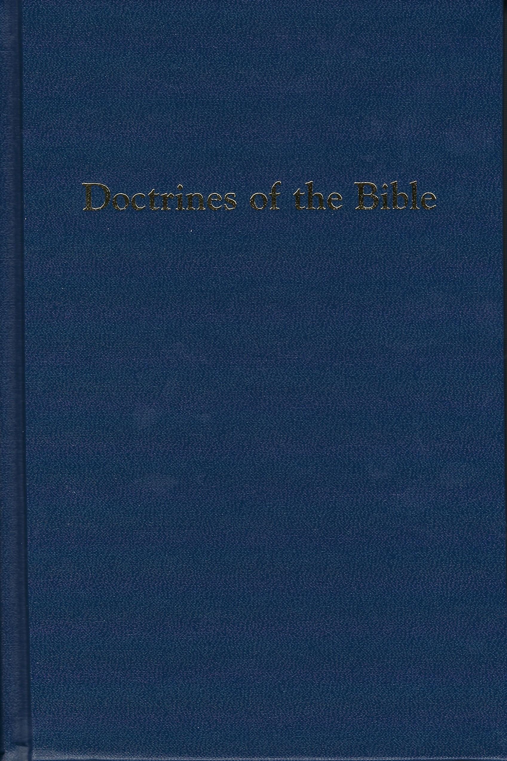DOCTRINES OF THE BIBLE Daniel Kauffman, Editor